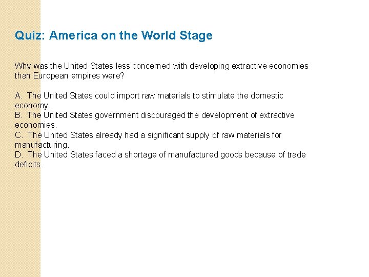 Quiz: America on the World Stage Why was the United States less concerned with