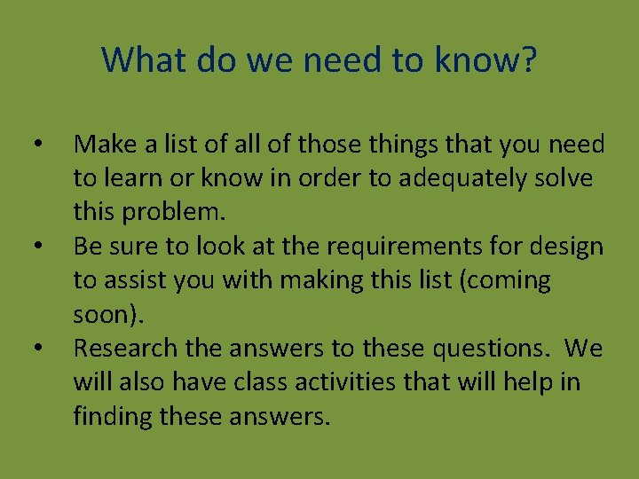 What do we need to know? • • • Make a list of all What do we need to know? • • • Make a list of all