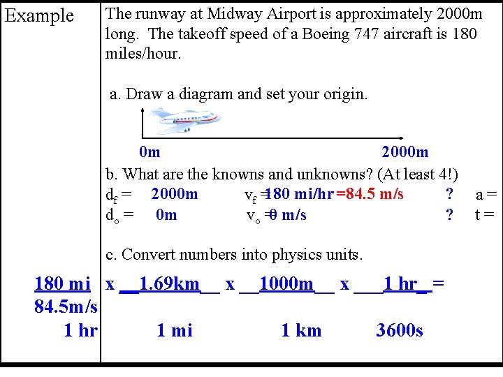 Example The runway at Midway Airport is approximately 2000 m long. The takeoff speed