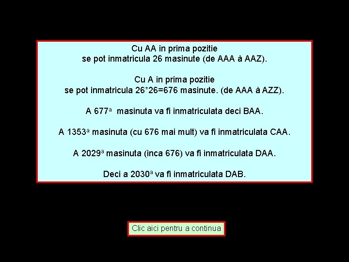 Cu AA in prima pozitie se pot inmatricula 26 masinute (de AAA à AAZ).