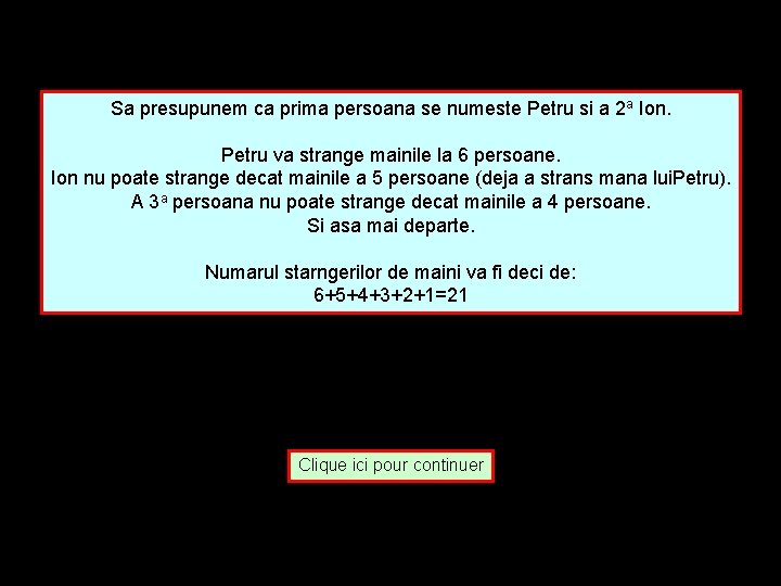 Sa presupunem ca prima persoana se numeste Petru si a 2 a Ion. Petru