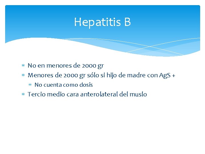 Hepatitis B No en menores de 2000 gr Menores de 2000 gr sólo si