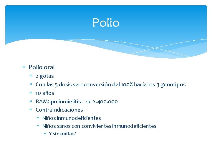 Polio oral 2 gotas Con las 5 dosis seroconversión del 100% hacia los 3