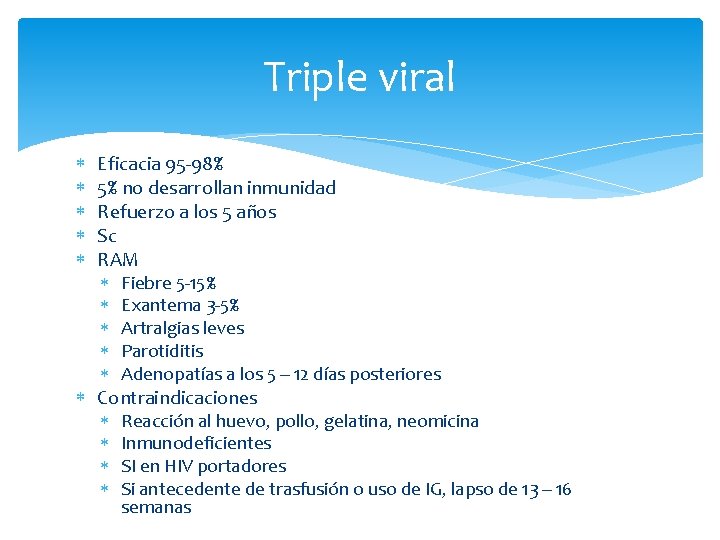 Triple viral Eficacia 95 -98% 5% no desarrollan inmunidad Refuerzo a los 5 años