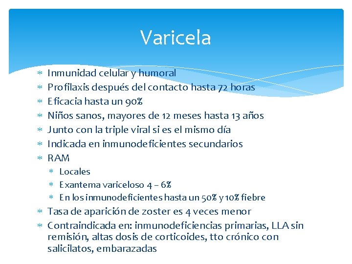 Varicela Inmunidad celular y humoral Profilaxis después del contacto hasta 72 horas Eficacia hasta