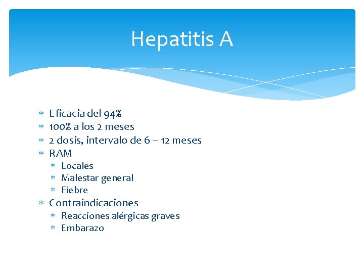 Hepatitis A Eficacia del 94% 100% a los 2 meses 2 dosis, intervalo de