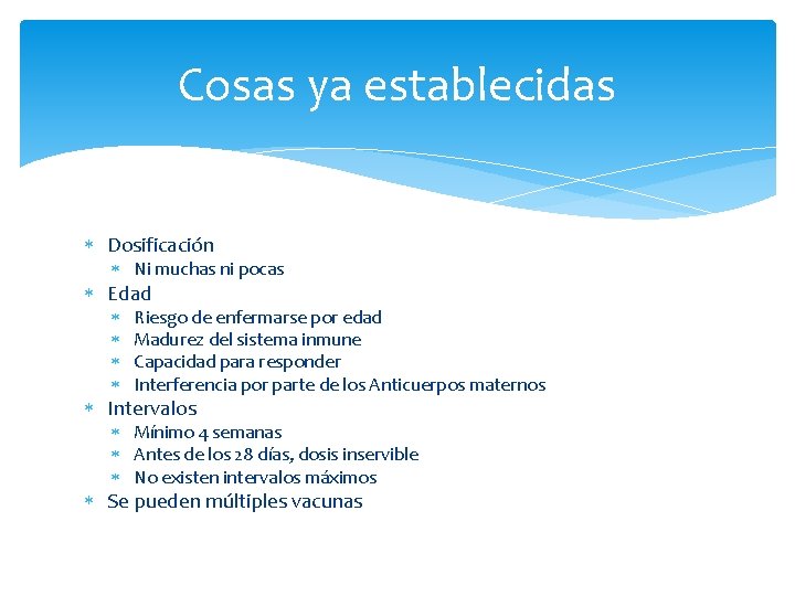 Cosas ya establecidas Dosificación Ni muchas ni pocas Edad Riesgo de enfermarse por edad