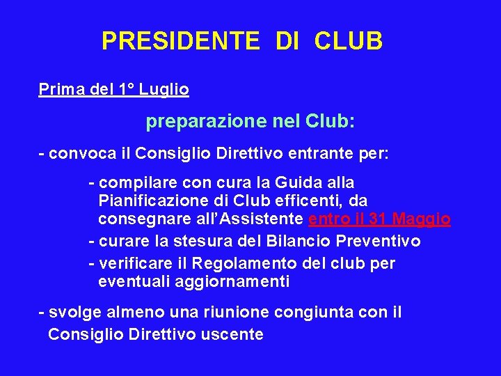 PRESIDENTE DI CLUB Prima del 1° Luglio preparazione nel Club: - convoca il Consiglio