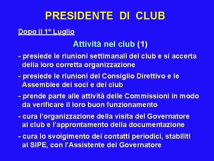 PRESIDENTE DI CLUB Dopo il 1° Luglio Attività nel club (1) - presiede le
