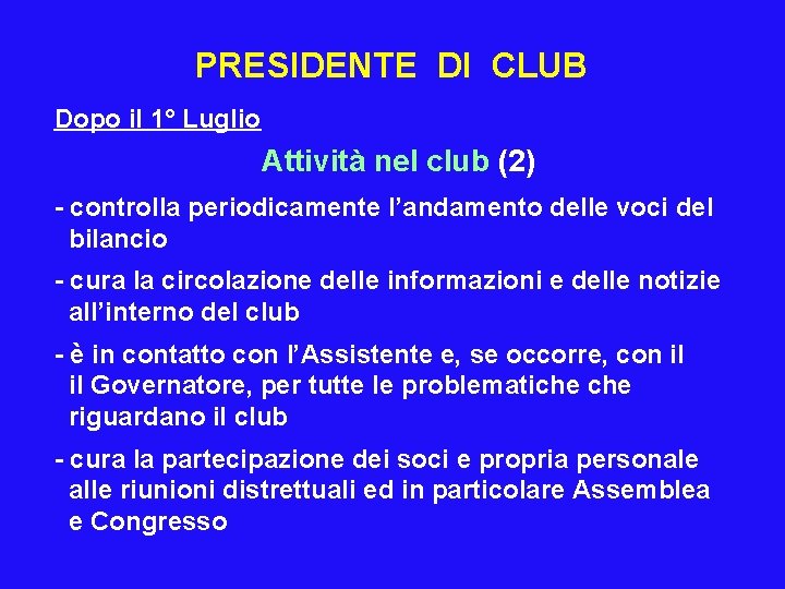 PRESIDENTE DI CLUB Dopo il 1° Luglio Attività nel club (2) - controlla periodicamente