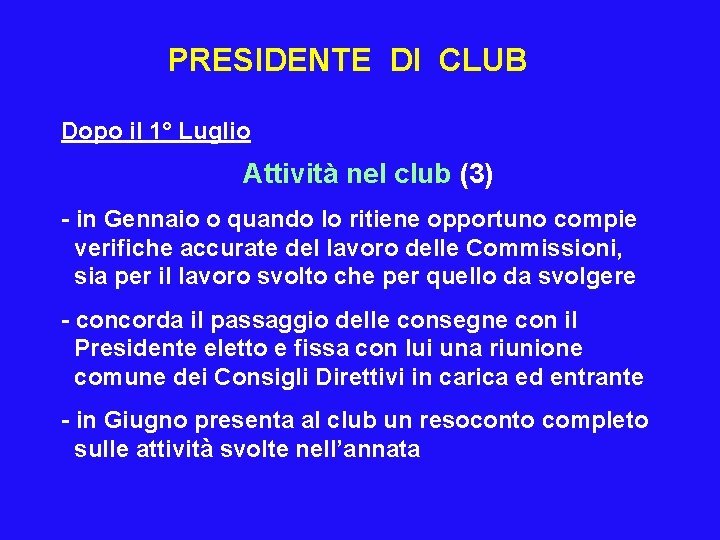 PRESIDENTE DI CLUB Dopo il 1° Luglio Attività nel club (3) - in Gennaio