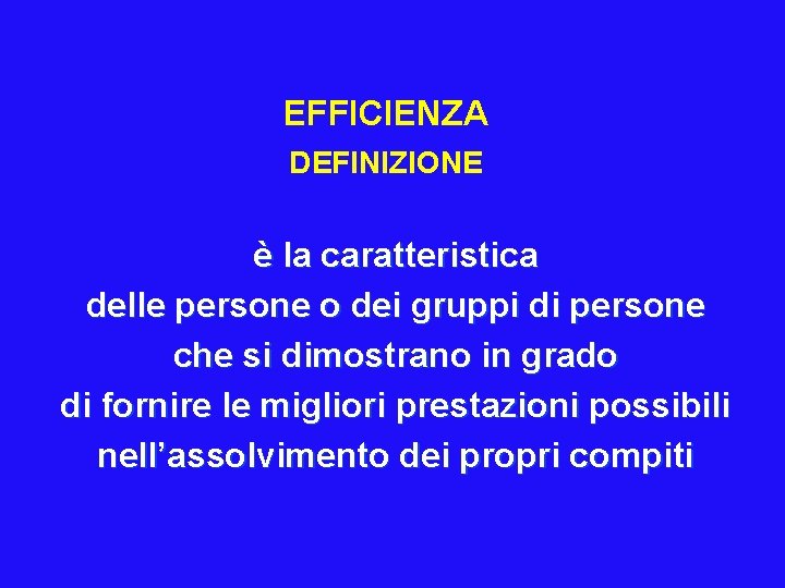 EFFICIENZA DEFINIZIONE è la caratteristica delle persone o dei gruppi di persone che si