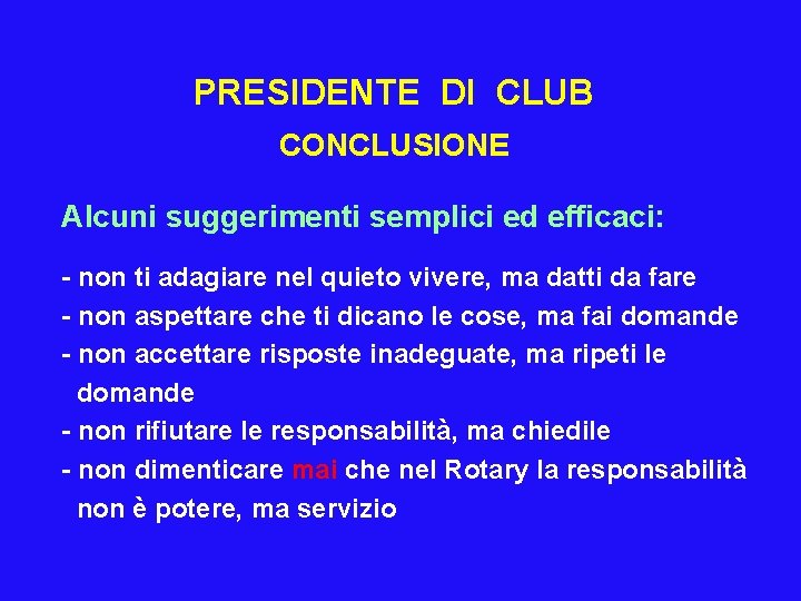 PRESIDENTE DI CLUB CONCLUSIONE Alcuni suggerimenti semplici ed efficaci: - non ti adagiare nel