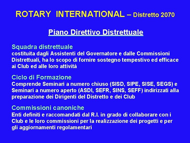 ROTARY INTERNATIONAL – Distretto 2070 Piano Direttivo Distrettuale Squadra distrettuale costituita dagli Assistenti del