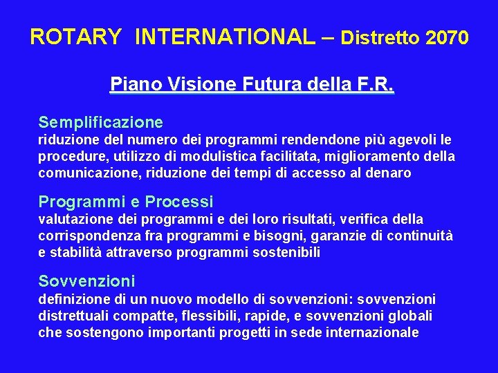 ROTARY INTERNATIONAL – Distretto 2070 Piano Visione Futura della F. R. Semplificazione riduzione del