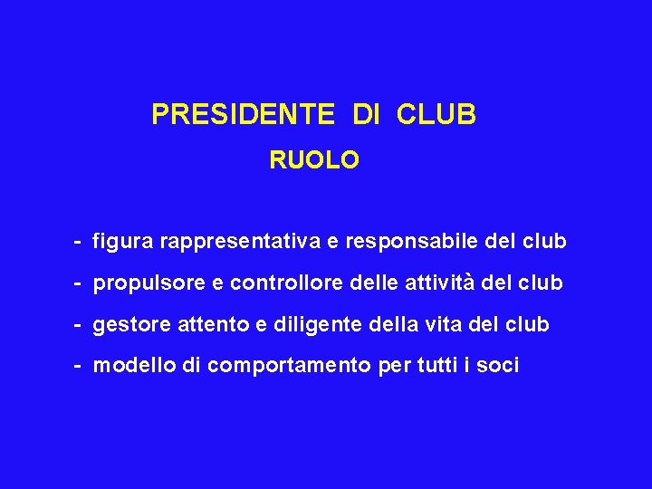 PRESIDENTE DI CLUB RUOLO - figura rappresentativa e responsabile del club - propulsore e