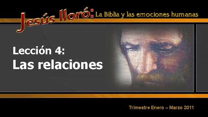 Lección 4: Las relaciones Trimestre Enero – Marzo 2011 