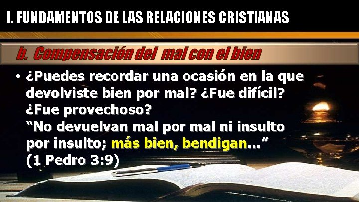 I. FUNDAMENTOS DE LAS RELACIONES CRISTIANAS • ¿Puedes recordar una ocasión en la que