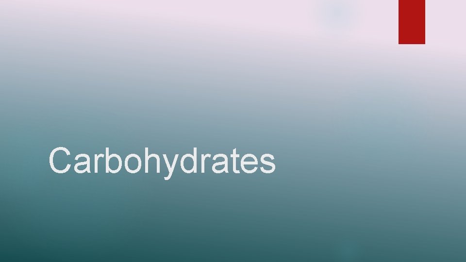 Carbohydrates 