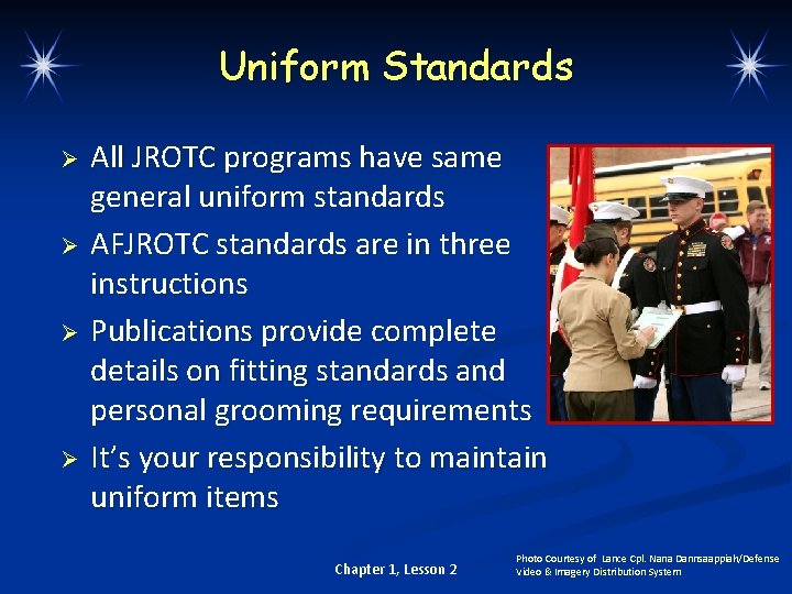 Uniform Standards Ø Ø All JROTC programs have same general uniform standards AFJROTC standards