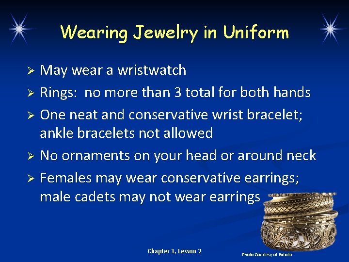 Wearing Jewelry in Uniform May wear a wristwatch Ø Rings: no more than 3