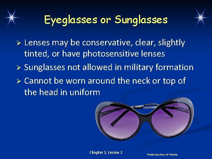 Eyeglasses or Sunglasses Lenses may be conservative, clear, slightly tinted, or have photosensitive lenses