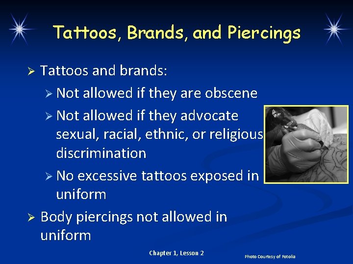 Tattoos, Brands, and Piercings Tattoos and brands: Ø Not allowed if they are obscene
