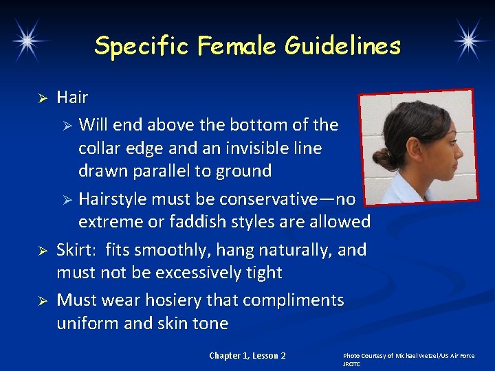 Specific Female Guidelines Ø Ø Ø Hair Ø Will end above the bottom of