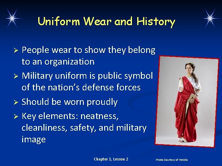Uniform Wear and History People wear to show they belong to an organization Ø