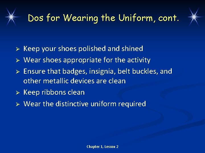 Dos for Wearing the Uniform, cont. Ø Ø Ø Keep your shoes polished and