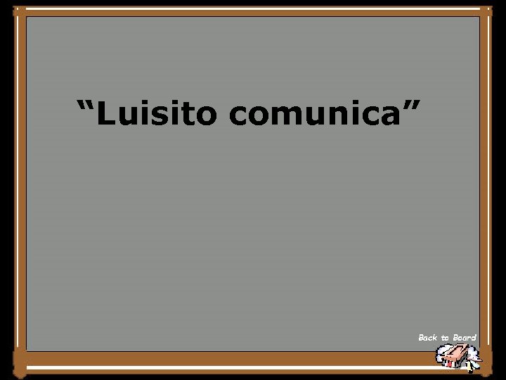 “Luisito comunica” Back to Board 