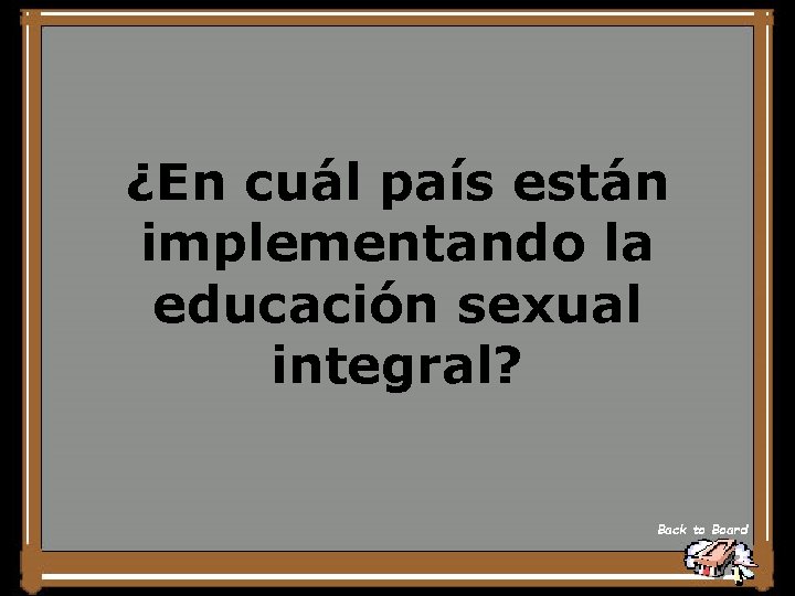 ¿En cuál país están implementando la educación sexual integral? Back to Board 