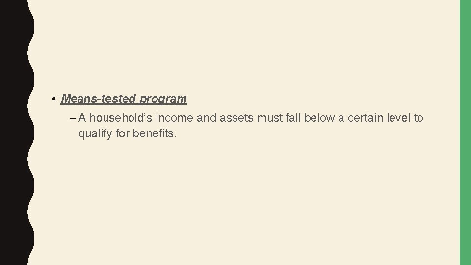  • Means-tested program – A household’s income and assets must fall below a
