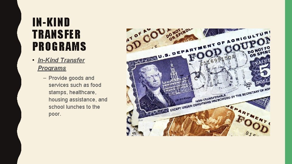 IN-KIND TRANSFER PROGRAMS • In-Kind Transfer Programs – Provide goods and services such as