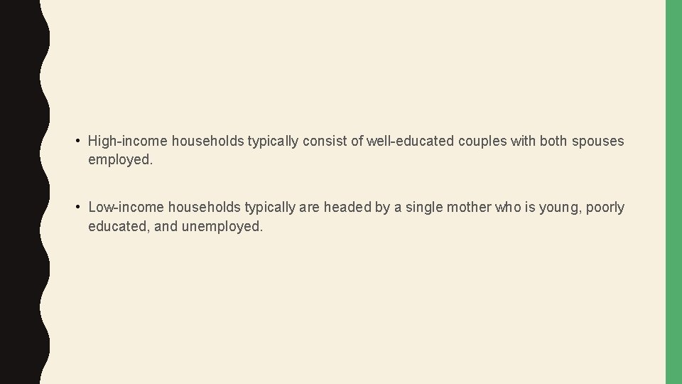  • High-income households typically consist of well-educated couples with both spouses employed. •