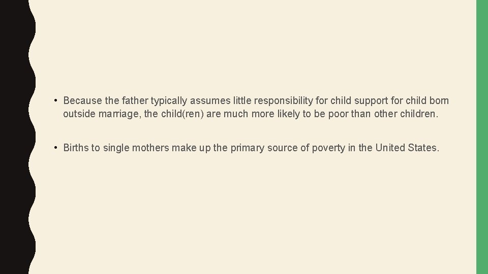  • Because the father typically assumes little responsibility for child support for child