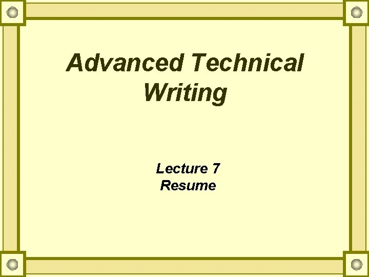 Advanced Technical Writing Lecture 7 Resume 