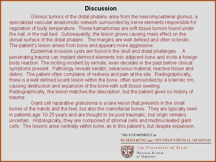 Discussion Glomus tumors of the distal phalanx arise from the neuromyoarterial glomus, a specialized