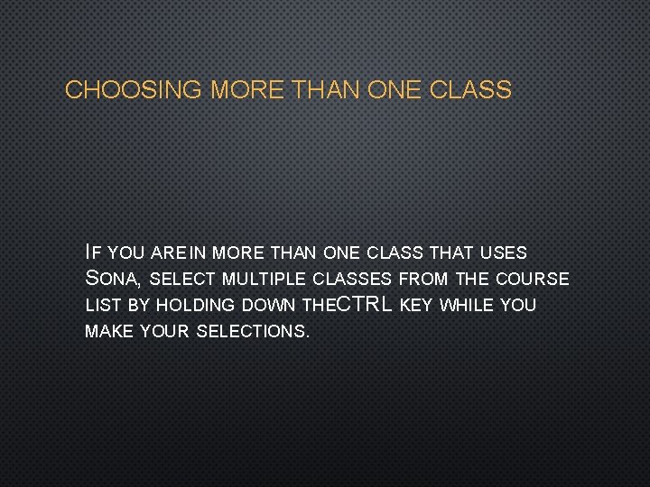 CHOOSING MORE THAN ONE CLASS IF YOU ARE IN MORE THAN ONE CLASS THAT
