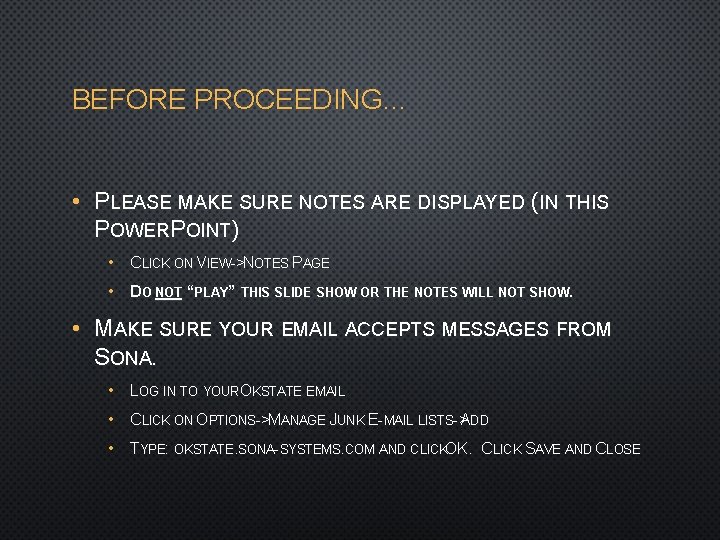 BEFORE PROCEEDING… • PLEASE MAKE SURE NOTES ARE DISPLAYED (IN THIS POWERPOINT) • CLICK