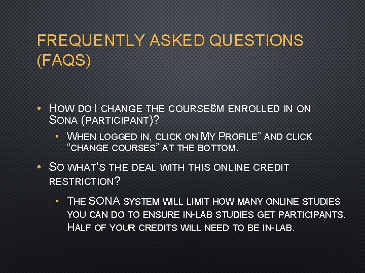 FREQUENTLY ASKED QUESTIONS (FAQS) • HOW DO I CHANGE THE COURSESI’M ENROLLED IN ON