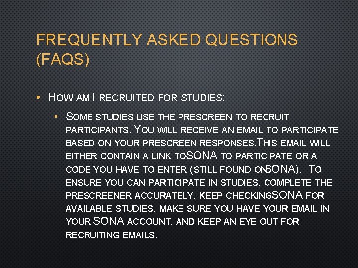 FREQUENTLY ASKED QUESTIONS (FAQS) • HOW AM I RECRUITED FOR STUDIES: • SOME STUDIES