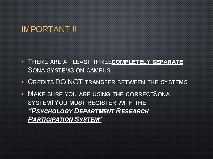 IMPORTANT!!! • THERE AT LEAST THREECOMPLETELY SEPARATE SONA SYSTEMS ON CAMPUS. • CREDITS DO