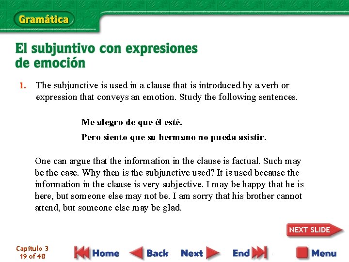 1. The subjunctive is used in a clause that is introduced by a verb