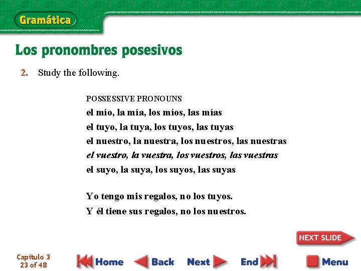 2. Study the following. POSSESSIVE PRONOUNS el mío, la mía, los míos, las mías