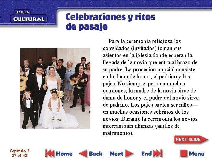 Para la ceremonia religiosa los convidados (invitados) toman sus asientos en la iglesia donde