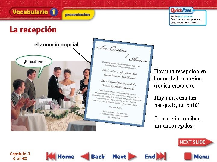 Hay una recepción en honor de los novios (recién casados). Hay una cena (un