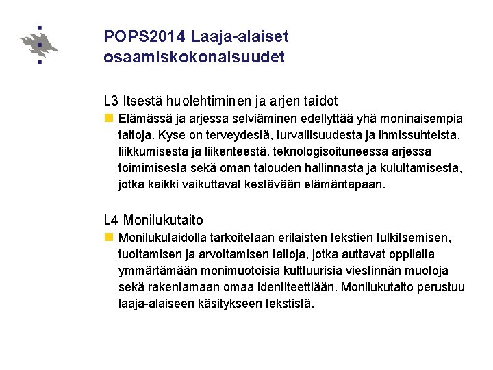 POPS 2014 Laaja-alaiset osaamiskokonaisuudet L 3 Itsestä huolehtiminen ja arjen taidot n Elämässä ja