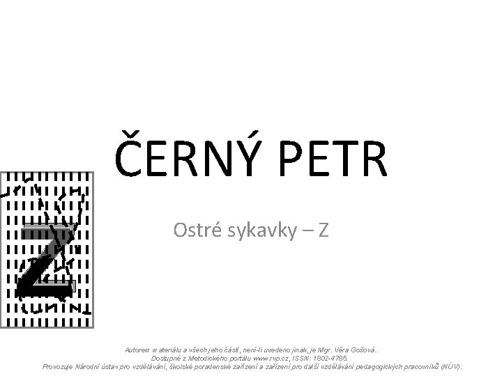 ČERNÝ PETR Z Ostré sykavky – Z Autorem materiálu a všech jeho částí, není-li