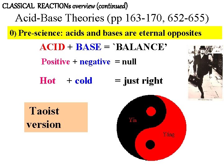 CLASSICAL REACTIONs overview (continued) Acid-Base Theories (pp 163 -170, 652 -655) 0) Pre-science: acids